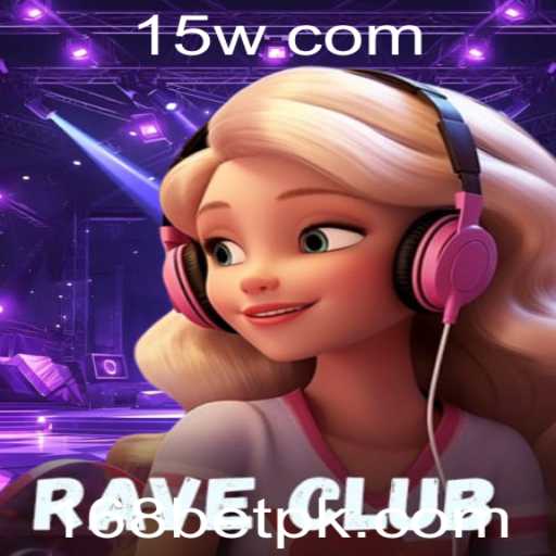 Descubra o Jogo RaveClub: Diversão, Estratégia e Apostas com 168bet